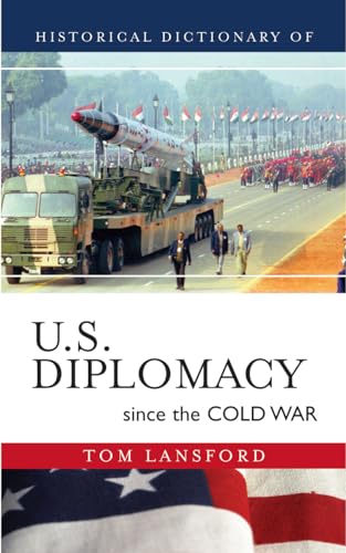 Beispielbild fr Historical Dictionary of U.S. Diplomacy since the Cold War (Volume 6) (Historical Dictionaries of Diplomacy and Foreign Relations, 6) zum Verkauf von Michael Lyons