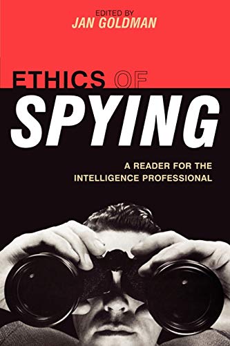 Beispielbild fr Ethics of Spying: A Reader for the Intelligence Professional zum Verkauf von ThriftBooks-Dallas