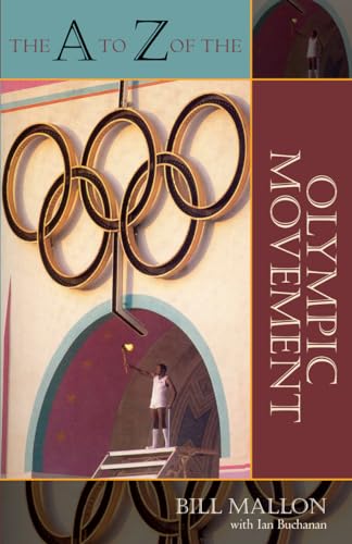 Stock image for The A to Z of the Olympic Movement (Volume 26) (The A to Z Guide Series, 26) for sale by Michael Lyons