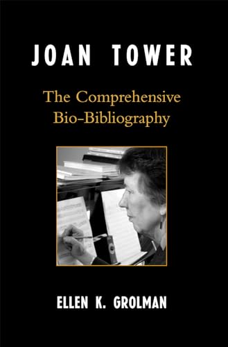 9780810856530: Joan Tower: The Comprehensive Bio-Bibliography