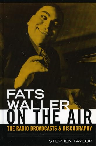 Fats Waller On The Air: The Radio Broadcasts and Discography (Volume 50) (Studies in Jazz, 50) (9780810856561) by Taylor, Stephen