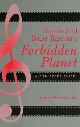 Beispielbild fr Louis and Bebe Barron's Forbidden Planet: A Film Score Guide (Volume 4) (Film Score Guides, 4) zum Verkauf von GF Books, Inc.