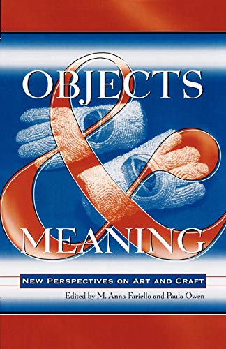 Stock image for Objects and Meaning : New Perspectives on Art and Craft for sale by Better World Books