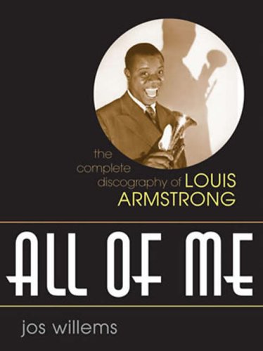 9780810857056: All of Me: The Complete Discography of Louis Armstrong: 51 (Studies in Jazz)