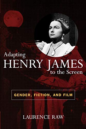 Stock image for Adapting Henry James to the Screen: Gender, Fiction, and Film for sale by Phatpocket Limited