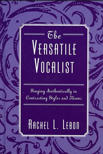 Imagen de archivo de The Versatile Vocalist: Singing Authentically in Contrasting Styles and Idioms a la venta por Stock & Trade  LLC