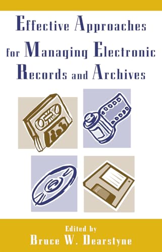 Beispielbild fr Effective Approaches for Managing Electronic Records and Archives zum Verkauf von HPB-Red