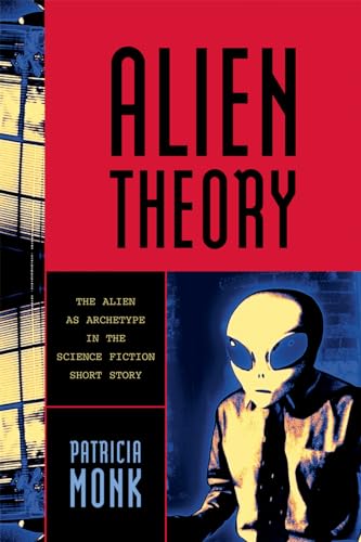 Stock image for Alien Theory : The Alien as Archetype in the Science Fiction Short Story for sale by Better World Books