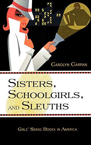 Beispielbild fr Sisters, Schoolgirls, and Sleuths: Girls' Series Books in America (Studies in Young Adult Literature): 30 zum Verkauf von Chiron Media