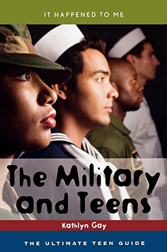 Beispielbild fr The Military and Teens: The Ultimate Teen Guide (Volume 21) (It Happened to Me, 21) zum Verkauf von Gulf Coast Books