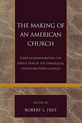 9780810858091: The Making of an American Church: Essays Commemorating the Jubilee Year of the Evangelical United Brethren Church (Volume 23) (Pietist and Wesleyan Studies, 23)