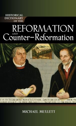 Stock image for Historical Dictionary of the Reformation and Counter-Reformation [Historical Dictionaries of Religions, Philosophies and Movements, No. 100] for sale by Windows Booksellers