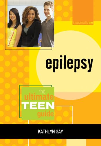 Epilepsy: The Ultimate Teen Guide (Volume 2) (It Happened to Me, 2) (9780810858350) by Gay, Kathlyn; McGarrahan, Sean