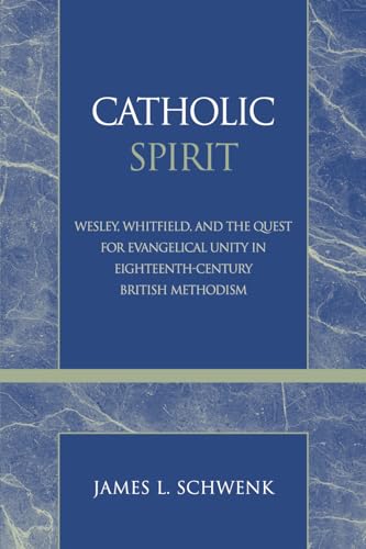 9780810858374: Catholic Spirit: Wesley, Whitefield, and the Quest for Evangelical Unity in Eighteenth-Century British Methodism (Pietist and Wesleyan Studies): 26