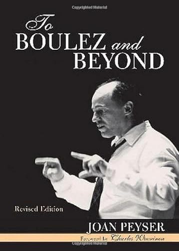 To Boulez and Beyond (9780810858770) by Peyser, Joan