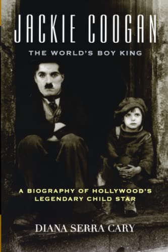 Stock image for Jackie Coogan The World's Boy King A Biography of Hollywood's Legendary Child Star The Scarecrow Filmmakers Series 100 for sale by PBShop.store US