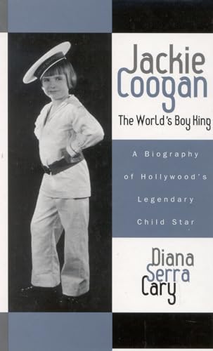 Stock image for Jackie Coogan: The World's Boy King: A Biography of Hollywood's Legendary Child Star (The Scarecrow Filmmakers Series, 100) (Volume 100) for sale by Bookmans
