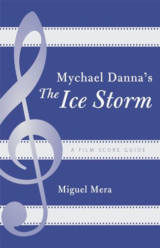 Stock image for Mychael Danna's "The Ice Storm": A Film Score Guide (Scarecrow Film Score Guides): 7 for sale by AwesomeBooks