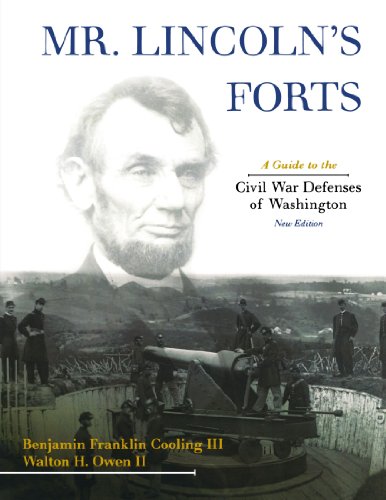 Stock image for Mr. Lincoln's Forts: A Guide to the Civil War Defenses of Washington for sale by HPB-Diamond
