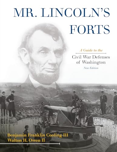9780810860674: Mr. Lincoln's Forts: A Guide to the Civil War Defenses of Washington