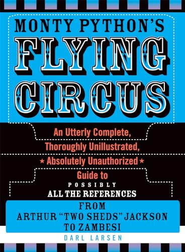 Beispielbild fr Monty Python's Flying Circus : An Utterly Complete, Thoroughly Unillustrated, Absolutely Unauthorized Guide to Possibly All the References zum Verkauf von Better World Books