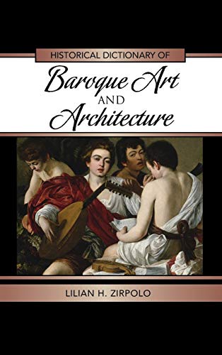 Imagen de archivo de Historical Dictionary of Baroque Art and Architecture (Historical Dictionaries of Literature and the Arts) a la venta por Michael Lyons