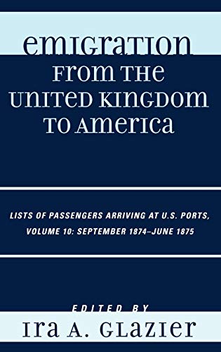 9780810861718: Emigration from the United Kingdom to America: Lists of Passengers Arriving at U.S. Ports:, September 1874 - June 1875