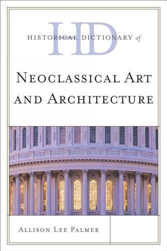 9780810861954: Historical Dictionary of Neoclassical Art and Architecture (Historical Dictionaries of Literature and the Arts)