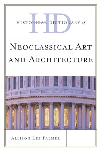 9780810861954: Historical Dictionary of Neoclassical Art and Architecture