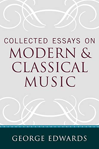 Imagen de archivo de Collected Essays on Modern and Classical Music a la venta por Revaluation Books