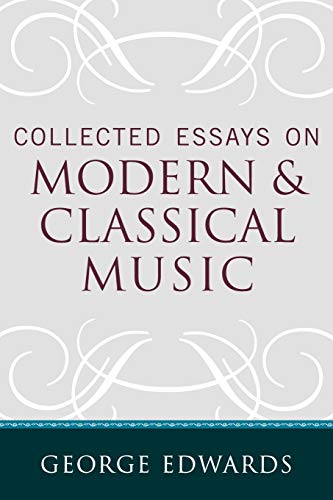 Stock image for Collected Essays on Modern and Classical Music for sale by Revaluation Books