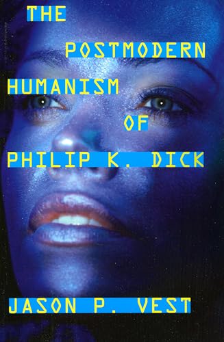 9780810862128: The Postmodern Humanism of Philip K. Dick