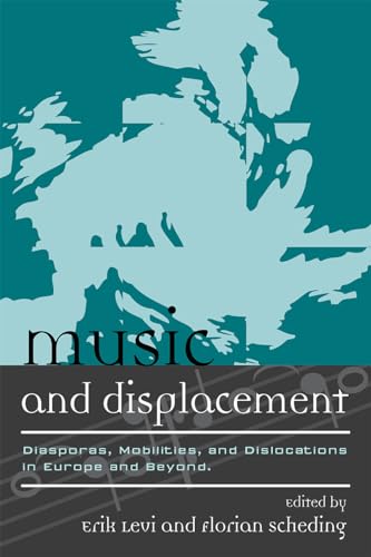 Stock image for MUSIC AND DISPLACEMENT : DIASPORAS, MOBILITIES, AND DISLOCATIONS IN EUROPE AND BEYOND for sale by Basi6 International