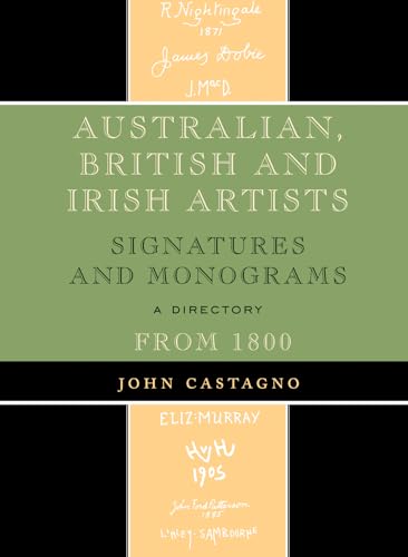 Stock image for Australian, British and Irish Artists: Signatures and Monograms from 1800: Signatures and Monograms from 1800: A Directory for sale by Chiron Media