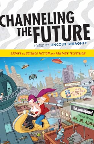 Stock image for Channeling the Future: Essays on Science Fiction and Fantasy Television for sale by AwesomeBooks