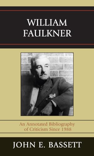 Imagen de archivo de William Faulkner: An Annotated Bibliography of Criticism Since 1988 a la venta por THE SAINT BOOKSTORE