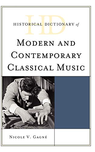 Beispielbild fr Historical Dictionary of Modern and Contemporary Classical Music zum Verkauf von Better World Books