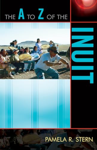 Imagen de archivo de The A to Z of the Inuit (Volume 39) (The A to Z Guide Series, 39) a la venta por Michael Lyons
