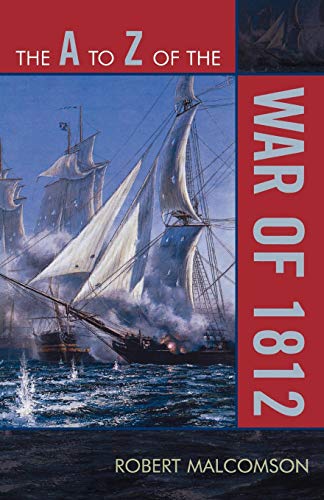 9780810868380: The A to Z of the War of 1812 (The A to Z Guide Series): Volume 55
