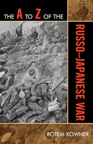 9780810868410: The A to Z of the Russo-Japanese War: Volume 58 (The A to Z Guide Series)