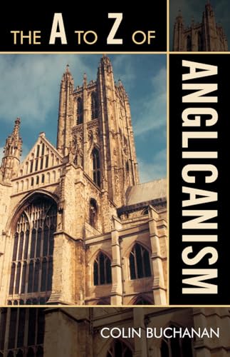 Stock image for The A to Z of Anglicanism (The A to Z Guide Series) for sale by Chiron Media