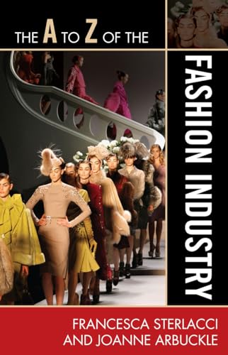 Stock image for The A to Z of the Fashion Industry (Volume 96) (The A to Z Guide Series, 96) for sale by MusicMagpie