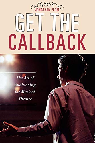 Stock image for Get the Callback: The Art of Auditioning for Musical Theatre for sale by Books of the Smoky Mountains