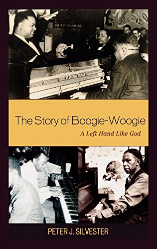 Beispielbild fr The Story of Boogie-Woogie : A Left Hand Like God zum Verkauf von Better World Books