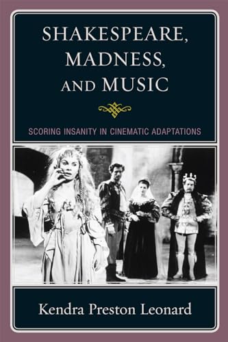Stock image for Shakespeare, Madness, and Music: Scoring Insanity in Cinematic Adaptations for sale by ThriftBooks-Dallas