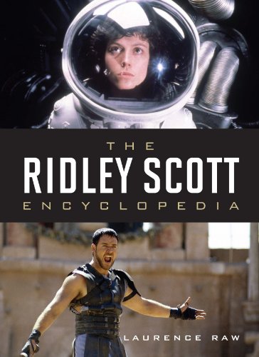 The Ridley Scott Encyclopedia - Raw, Laurence/ Puttnam, Lord (Foreward By)