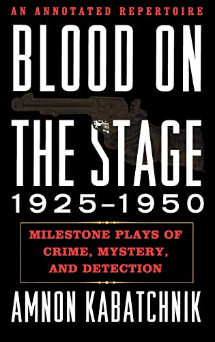 Stock image for Blood on the Stage, 1925-1950: Milestone Plays of Crime, Mystery, and Detection for sale by Michael Lyons