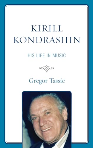 9780810869745: Kirill Kondrashin: His Life in Music
