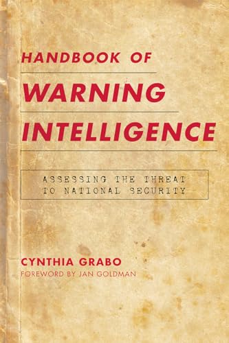 Beispielbild fr Handbook of Warning Intelligence: Assessing the Threat to National Security zum Verkauf von THE SAINT BOOKSTORE