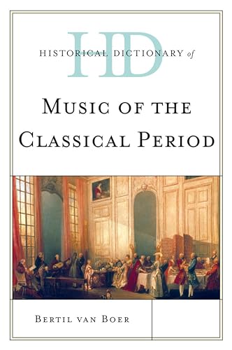 Beispielbild fr Historical Dictionary of Music of the Classical Period (Historical Dictionaries of Literature and the Arts) zum Verkauf von The Anthropologists Closet